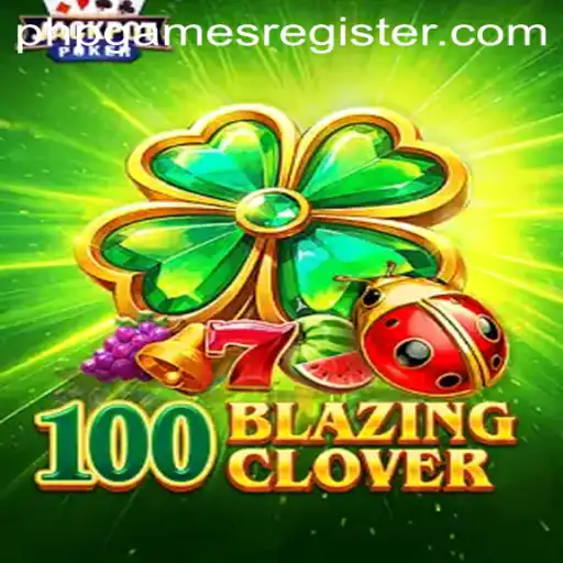 100BlazingClover: A Thrilling New Experience In PHPGAMES